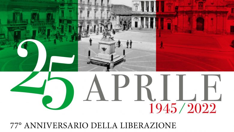 25 Aprile: 77° Anniversario della Liberazione del Popolo Italiano dalla dittatura fascista e dall’occupazione nazista